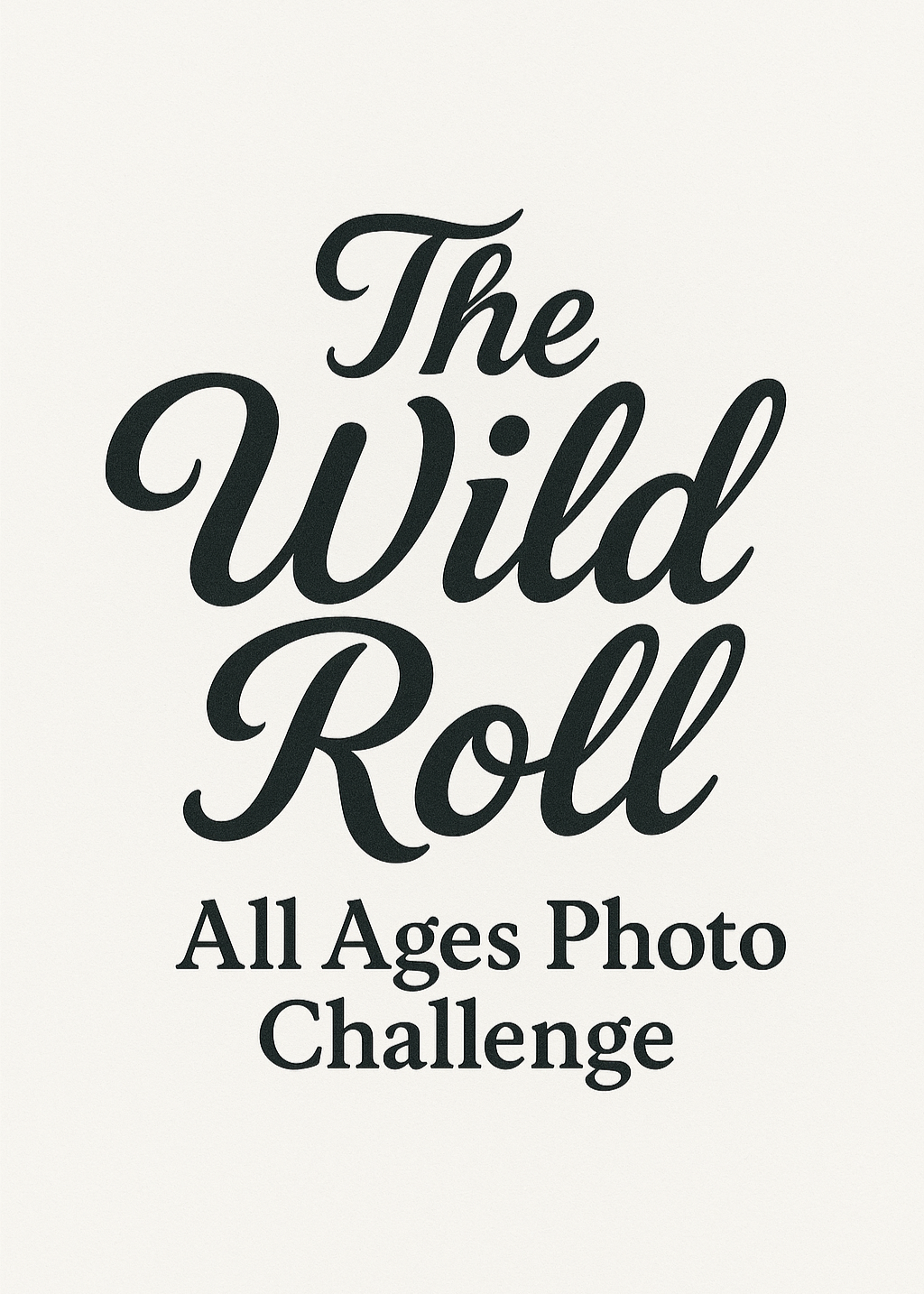 Text 'The Wild Roll All Ages Photo Challenge' on a white background